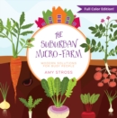 The Suburban Micro-Farm : Modern Solutions for Busy People - Book