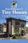 From Birdhouses to Tiny Houses : Courage Changes Everything - eBook