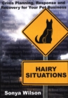 Hairy Situations : Crisis Planning, Response and Recovery for Your Pet Business - eBook