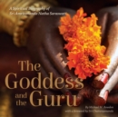 The Goddess and the Guru : A Spiritual Biography of Sri Amritananda Natha Saraswati - Book