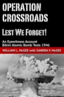 Operation Crossroads - Lest We Forget! An Eyewitness Account, Bikini Atomic Bomb Tests 1946 - eBook