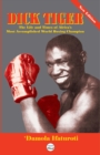 Dick Tiger The Life and Times of Africa's Most Accomplished World Boxing Champion - eBook
