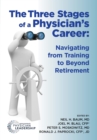 The Three Stages of a Physician's Career : Navigating from Training to Beyond Retirement - eBook
