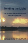 Tending the Light: The Human Experience with Self-acceptance - eBook
