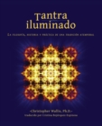 Tantra Iluminado : La Filosofia, Historia y Practica de una Tradicion Atemporal - Book