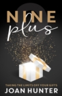Nine Plus : Taking the Limits Off Your Gifts - eBook
