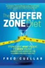 The Buffer Zone Diet : It's Not Just What You Eat, It's When You Eat. Harness Your Hidden Fuel for a Slimmer and Healthier You - eBook
