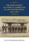 The Employment of African Americans in Law Enforcement, 1803-1865 : none - eBook