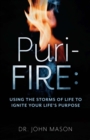Puri-Fire : Using the Storms of Life to Ignite Your Life's Purpose - Book