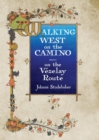Walking West on the Camino--on the Vezelay Route - eBook