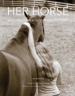 Her Horse : A Celebration in Words and Pictures - Book