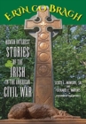 Erin Go Bragh : Human Interest Stories of the Irish in the American Civil War - Book