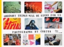 Corita Kent: Ordinary Things Will Be Signs for Us - Book