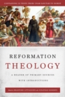 Reformation Theology : A Reader of Primary Sources with Introductions - eBook