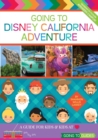 Going To Disney California Adventure : A Guide for Kids & Kids at Heart - Book