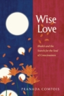 Wise-Love : Bhakti and the Search for the Soul of Consciousness - eBook