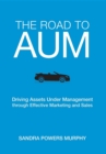 The Road to AUM : Driving Assets Under Management through Effective Marketing and Sales - eBook