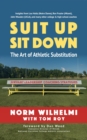 Suit Up Sit Down : The Art of Athletic Substitution - Servant Leadership Coaching Strategies - eBook