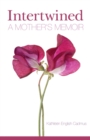 Intertwined : A Mother's Memoir - Book