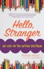 Hello, Stranger : My Life on the Autism Spectrum - Book