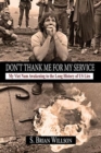 Don't Thank Me for My Service : My Viet Nam Awakening to the Long History of US Lies - Book