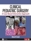 Clinical Pediatric Surgery : A Case-Based Interactive Approach - eBook
