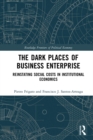 The Dark Places of Business Enterprise : Reinstating Social Costs in Institutional Economics - eBook