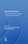 Who Will Provide? The Changing Role Of Religion In American Social Welfare - eBook