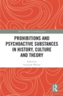 Prohibitions and Psychoactive Substances in History, Culture and Theory : Prohibitions and Psychoactive Substances - eBook