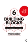 6 Building Blocks for Successful Innovation : How Entrepreneurial Leaders Design Innovative Futures - eBook