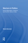 Warriors In Politics : Hindu Nationalism, Violence, And The Shiv Sena In India - eBook