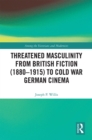 Threatened Masculinity from British Fiction to Cold War German Cinema - eBook