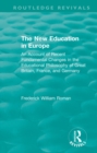 The New Education in Europe : An Account of Recent Fundamental Changes in the Educational Philosophy of Great Britain, France, and Germany - eBook