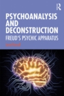 Psychoanalysis and Deconstruction : Freud's Psychic Apparatus - eBook