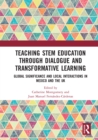 Teaching STEM Education through Dialogue and Transformative Learning : Global Significance and Local Interactions in Mexico and the UK - eBook