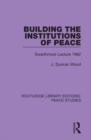 Building the Institutions of Peace : Swarthmore Lecture 1962 - eBook