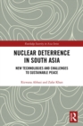 Nuclear Deterrence in South Asia : New Technologies and Challenges to Sustainable Peace - eBook