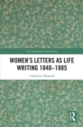 Women's Letters as Life Writing 1840-1885 - eBook