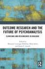Outcome Research and the Future of Psychoanalysis : Clinicians and Researchers in Dialogue - eBook