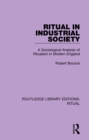 Ritual in Industrial Society : A Sociological Analysis of Ritualism in Modern England - eBook