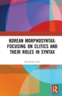 Korean Morphosyntax: Focusing on Clitics and Their Roles in Syntax - eBook