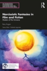 Narcissistic Fantasies in Film and Fiction : Masters of the Universe - eBook