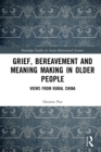 Grief, Bereavement and Meaning Making in Older People : Views from Rural China - eBook