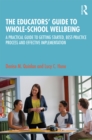 The Educators' Guide to Whole-school Wellbeing : A Practical Guide to Getting Started, Best-practice Process and Effective Implementation - eBook