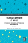 The Magic Lantern at Work : Witnessing, Persuading, Experiencing and Connecting - eBook