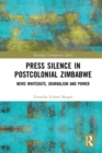 Press Silence in Postcolonial Zimbabwe : News Whiteouts, Journalism and Power - eBook