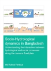 Socio-Hydrological Dynamics in Bangladesh : Understanding the Interaction Between Hydrological and Social Processes Along the Jamuna Floodplain - eBook