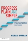 Progress Plain and Simple : What Every Teacher Needs To Know About Improving Pupil Progress - eBook