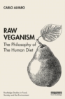 Raw Veganism : The Philosophy of The Human Diet - eBook