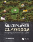 The Multiplayer Classroom : Designing Coursework as a Game - eBook